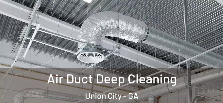  Air Duct Deep Cleaning Union City - GA