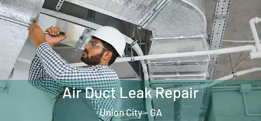  Air Duct Leak Repair Union City - GA