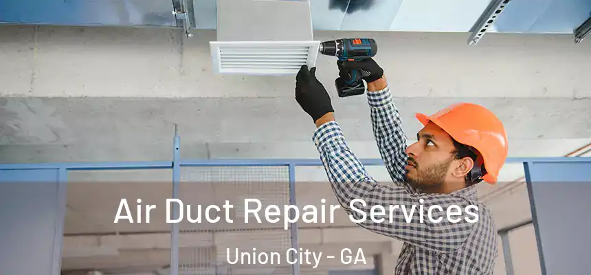  Air Duct Repair Services Union City - GA