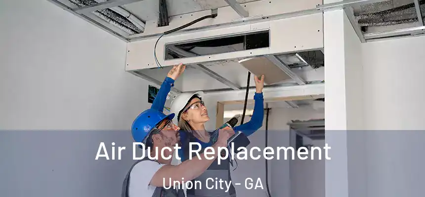 Air Duct Replacement Union City - GA
