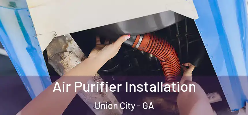  Air Purifier Installation Union City - GA