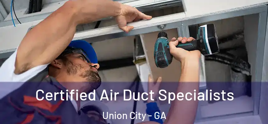  Certified Air Duct Specialists Union City - GA