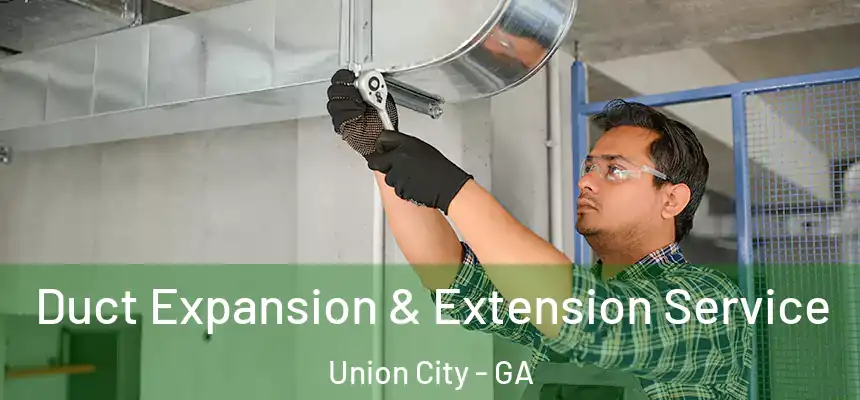  Duct Expansion & Extension Service Union City - GA