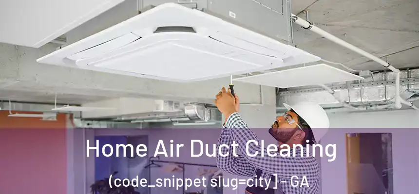  Home Air Duct Cleaning (code_snippet slug=city] - GA