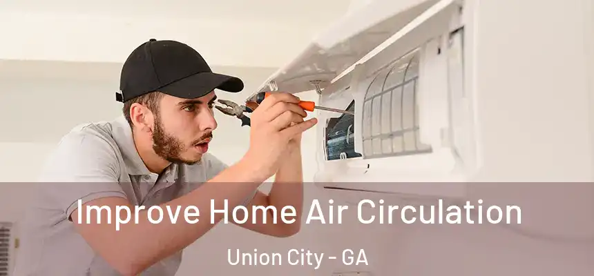  Improve Home Air Circulation Union City - GA