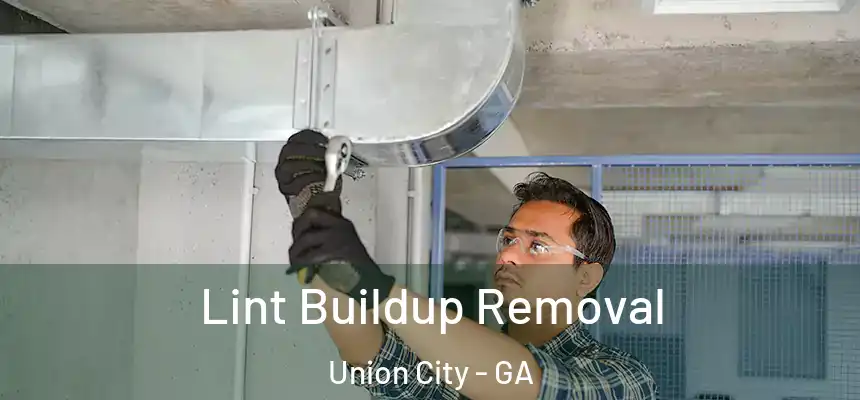  Lint Buildup Removal Union City - GA