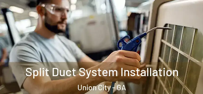  Split Duct System Installation Union City - GA